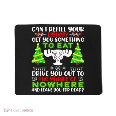 Can I Refill Your Eggnog Funny Christmas Vacation Quote Mousepad