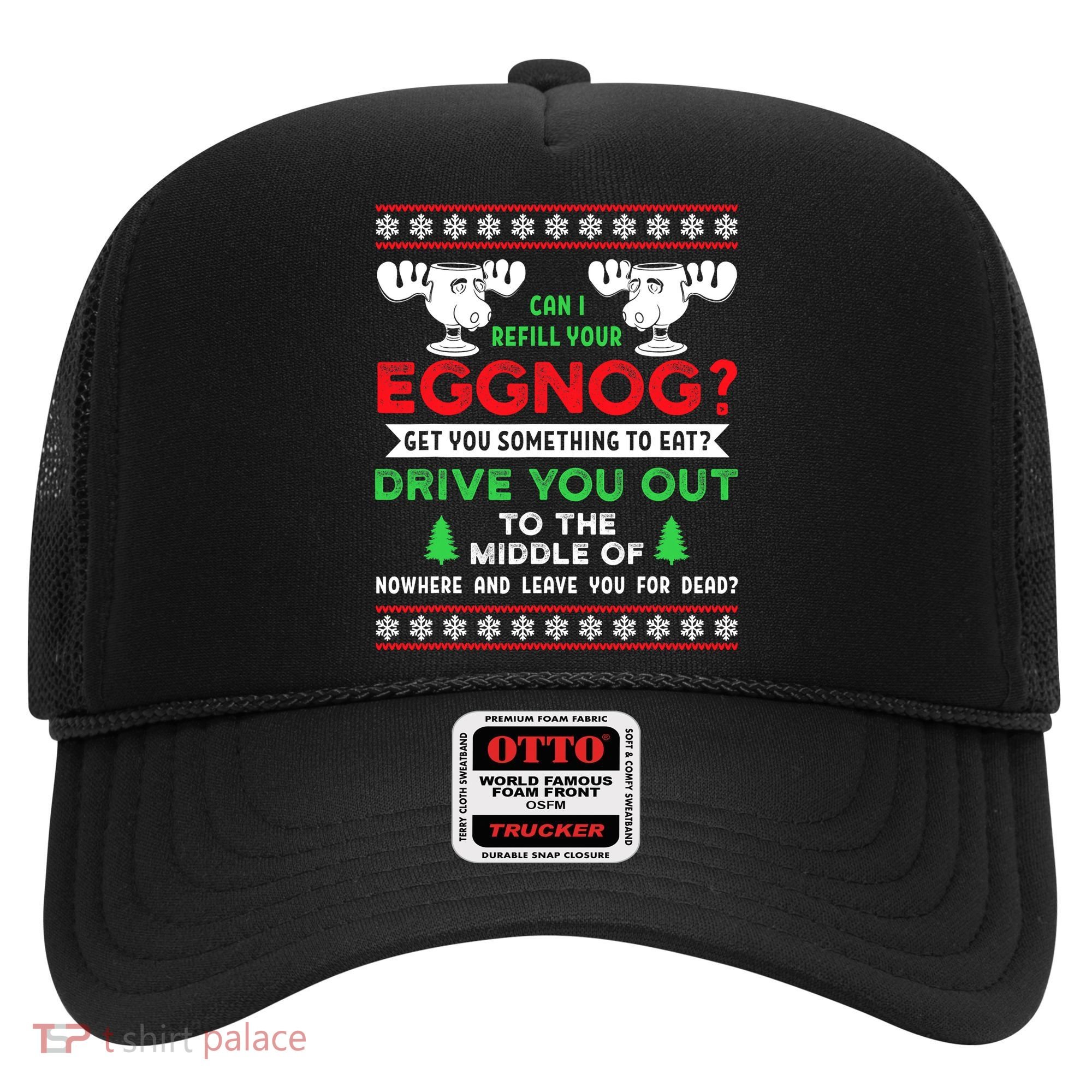 Can I Refill Your Eggnog - Family Christmas Vacation Quote Hat