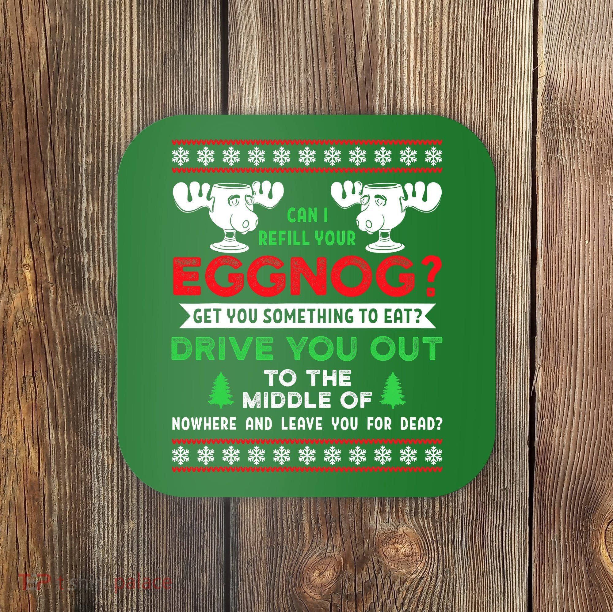 Can I Refill Your Eggnog - Family Christmas Vacation Quote Coaster