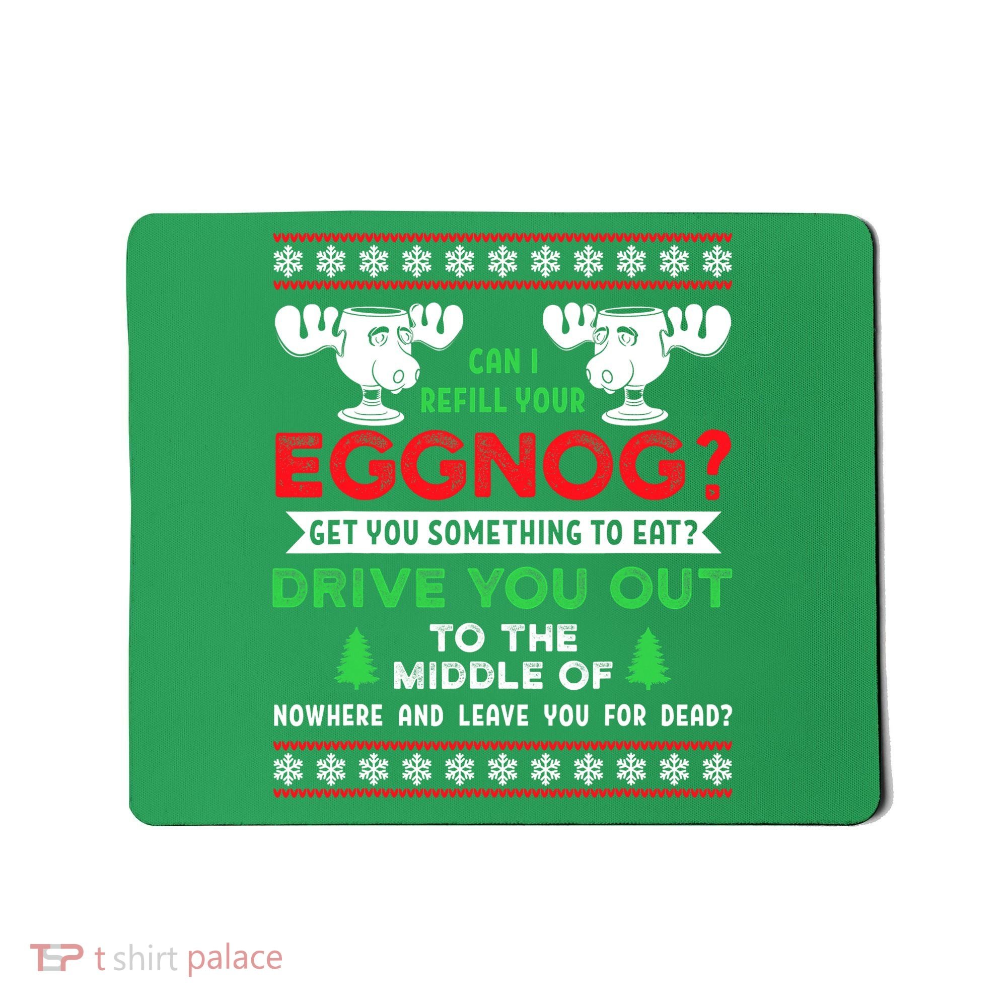 Can I Refill Your Eggnog - Family Christmas Vacation Quote Mousepad