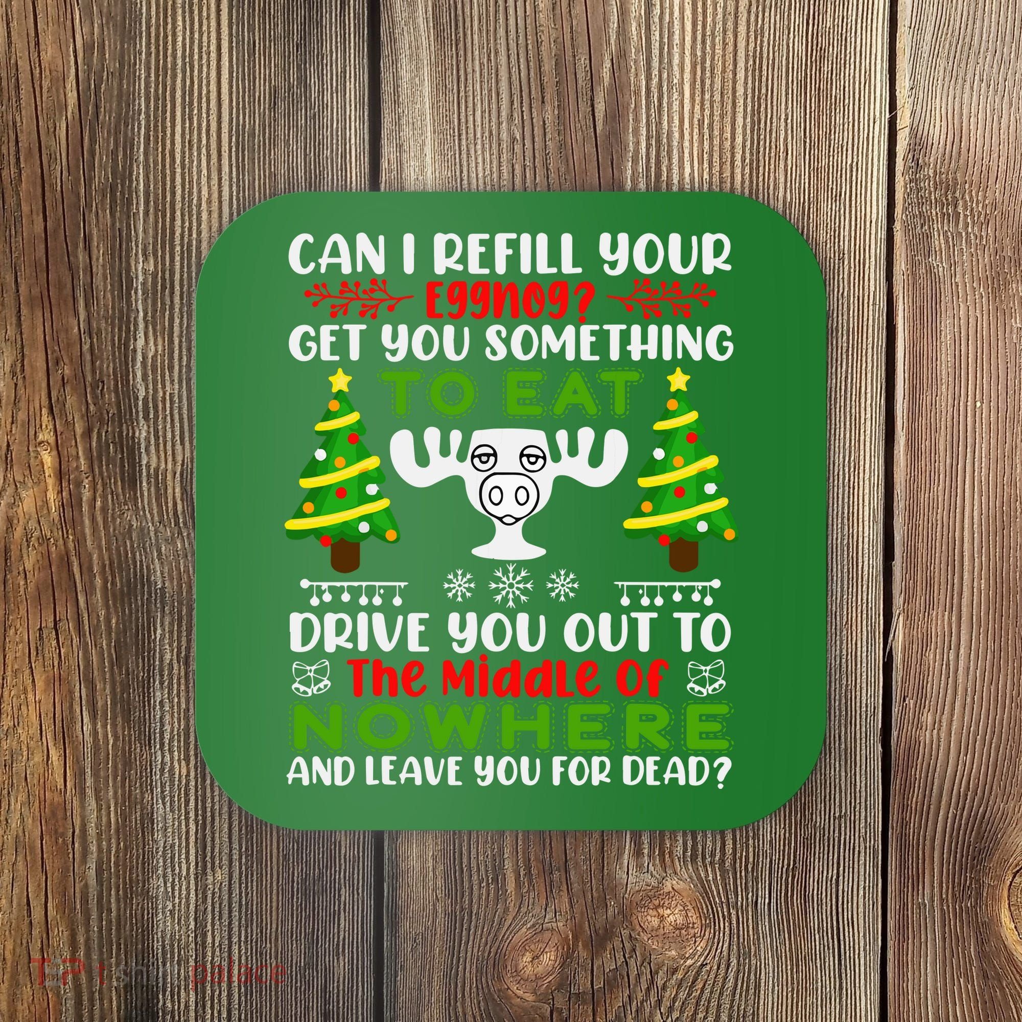 Can I Refill Your Eggnog Funny Christmas Vacation Coaster