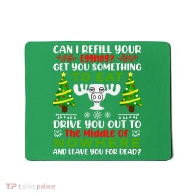 Can I Refill Your Eggnog Funny Christmas Vacation Mousepad
