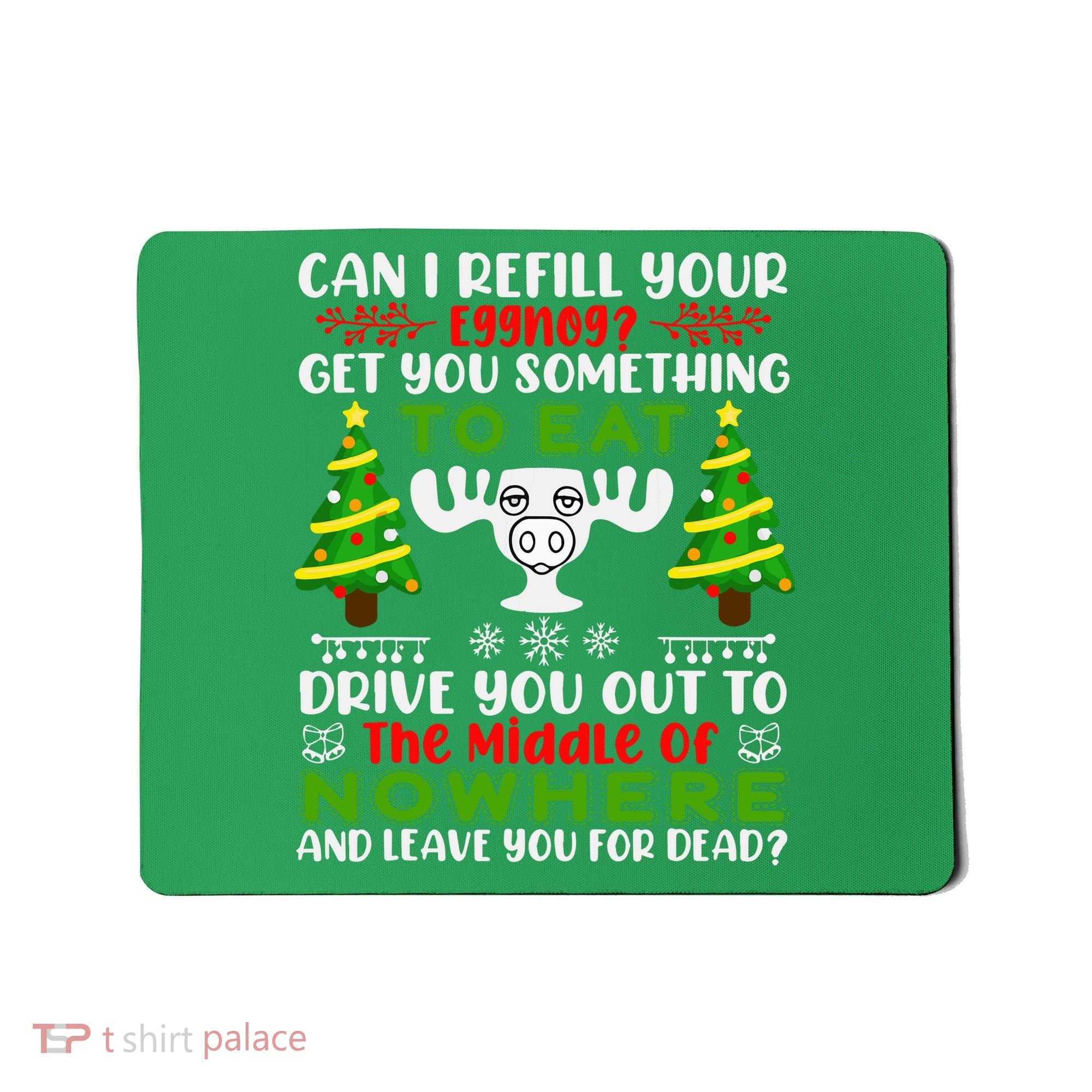Can I Refill Your Eggnog Funny Christmas Vacation Mousepad
