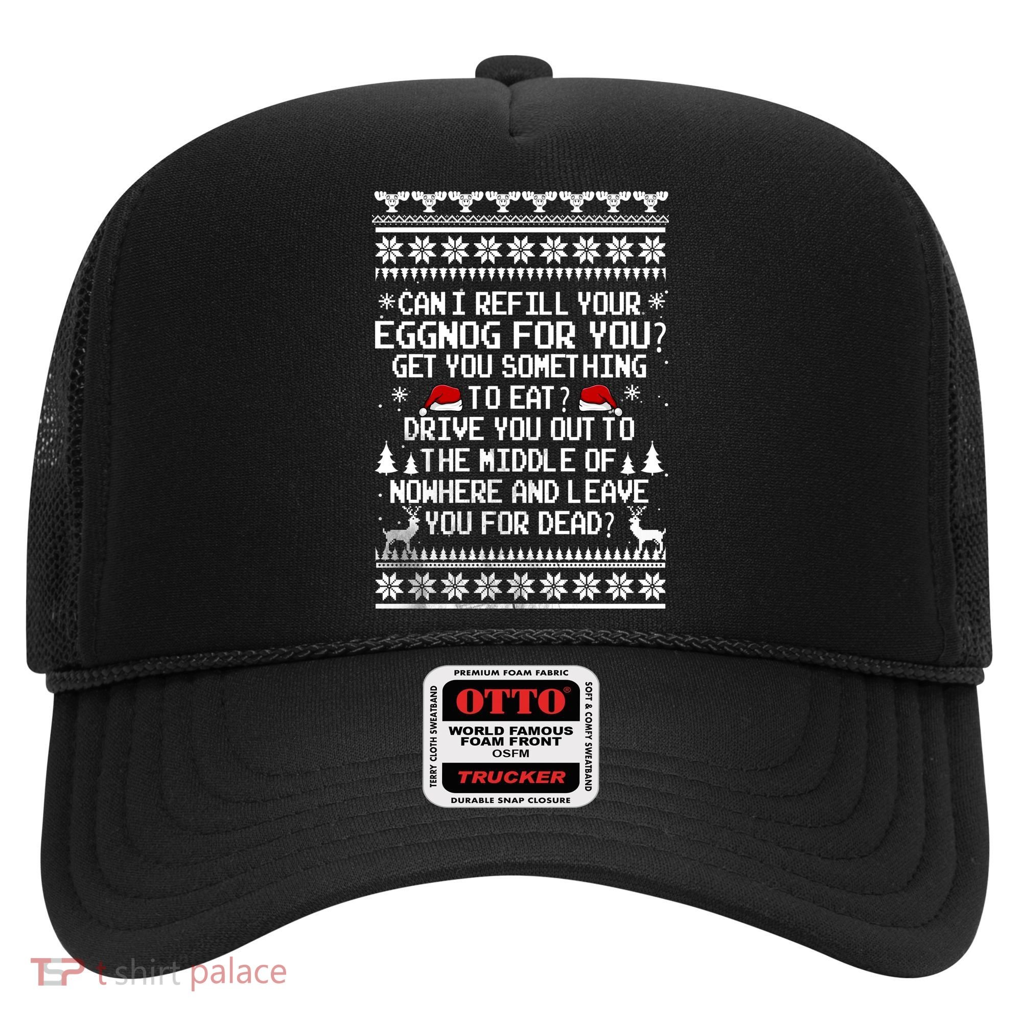 Can I Refill Your Eggnog Funny Christmas Vacation Quote Hat