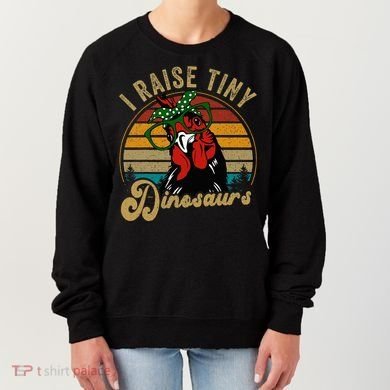 Chicken I Raise Tiny Dinosaurs Funny Mama Hen Farm Mom Women's Sweatshirt