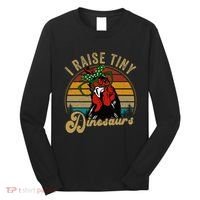 Chicken I Raise Tiny Dinosaurs Funny Mama Hen Farm Mom Long Sleeve Shirt thumb 0