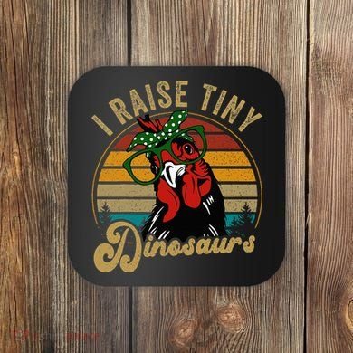 Chicken I Raise Tiny Dinosaurs Funny Mama Hen Farm Mom Coaster