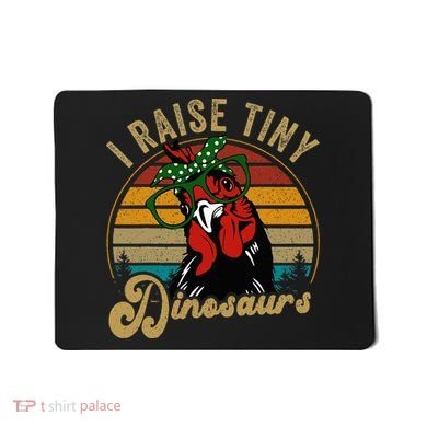 Chicken I Raise Tiny Dinosaurs Funny Mama Hen Farm Mom Mousepad