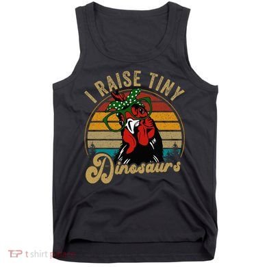 Chicken I Raise Tiny Dinosaurs Funny Mama Hen Farm Mom Tank Top