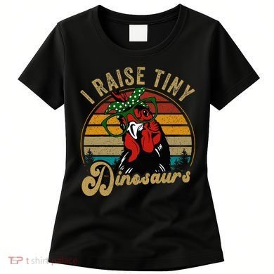 Chicken I Raise Tiny Dinosaurs Funny Mama Hen Farm Mom Women's T-Shirt