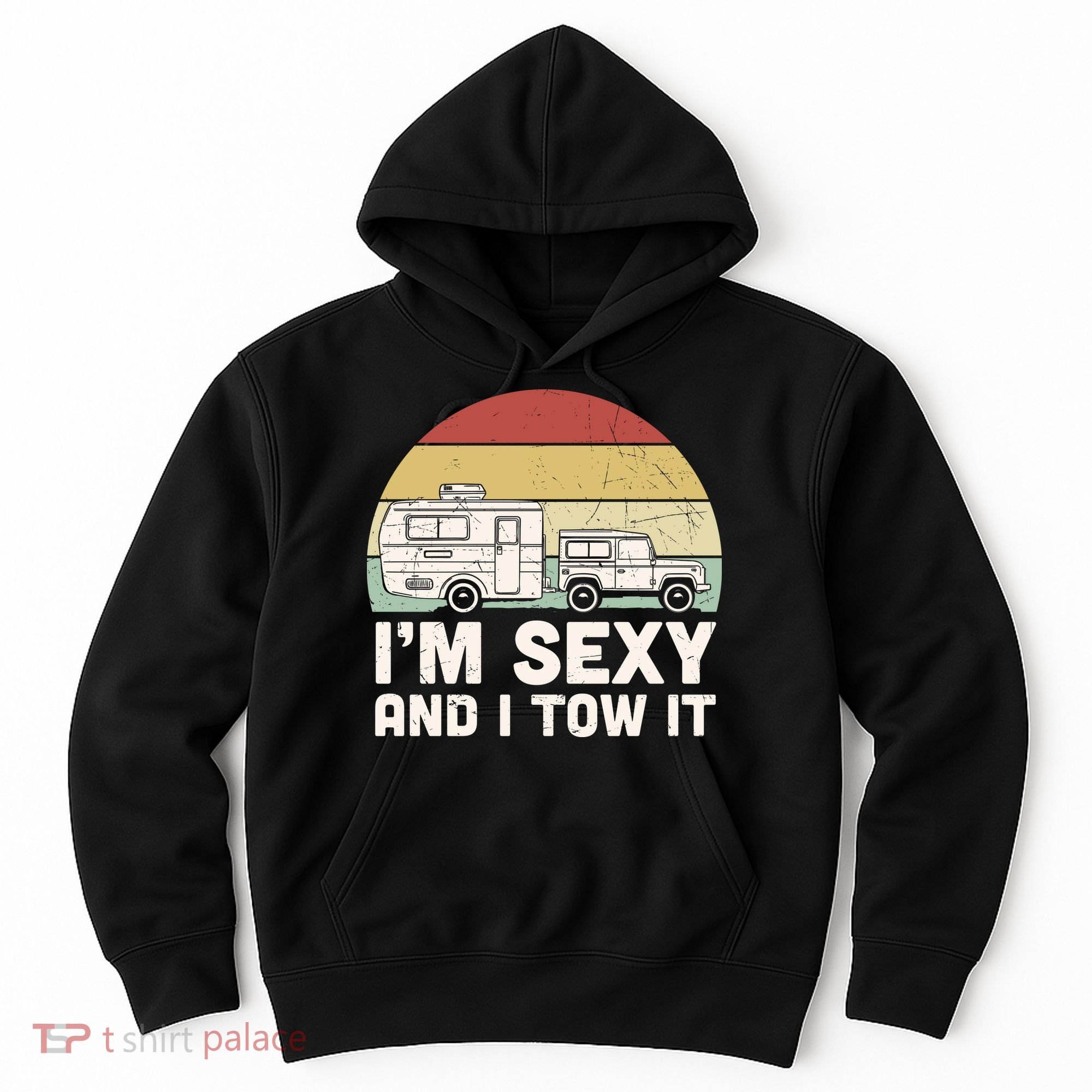 Camping I'm Sexy And I Tow It Funny Retro Sunset Hoodie