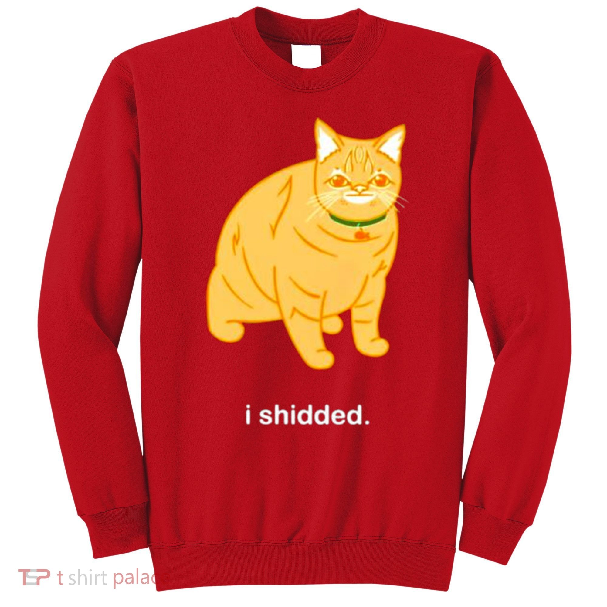 Cat I Shidded Shirt Sweatshirt