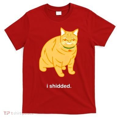 Cat I Shidded Shirt T-Shirt