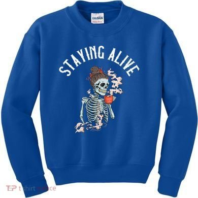 Coffee Ing Skeleton Staying Alive Vintage Gift Kids Sweatshirt