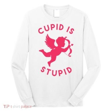 Cupid Is Stupid Anti Valentine Long Sleeve Shirt