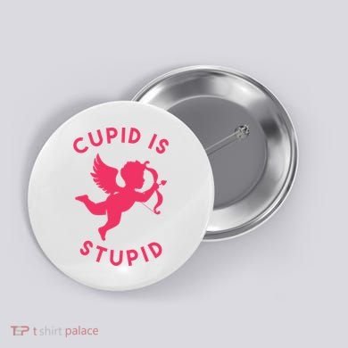 Cupid Is Stupid Anti Valentine Button