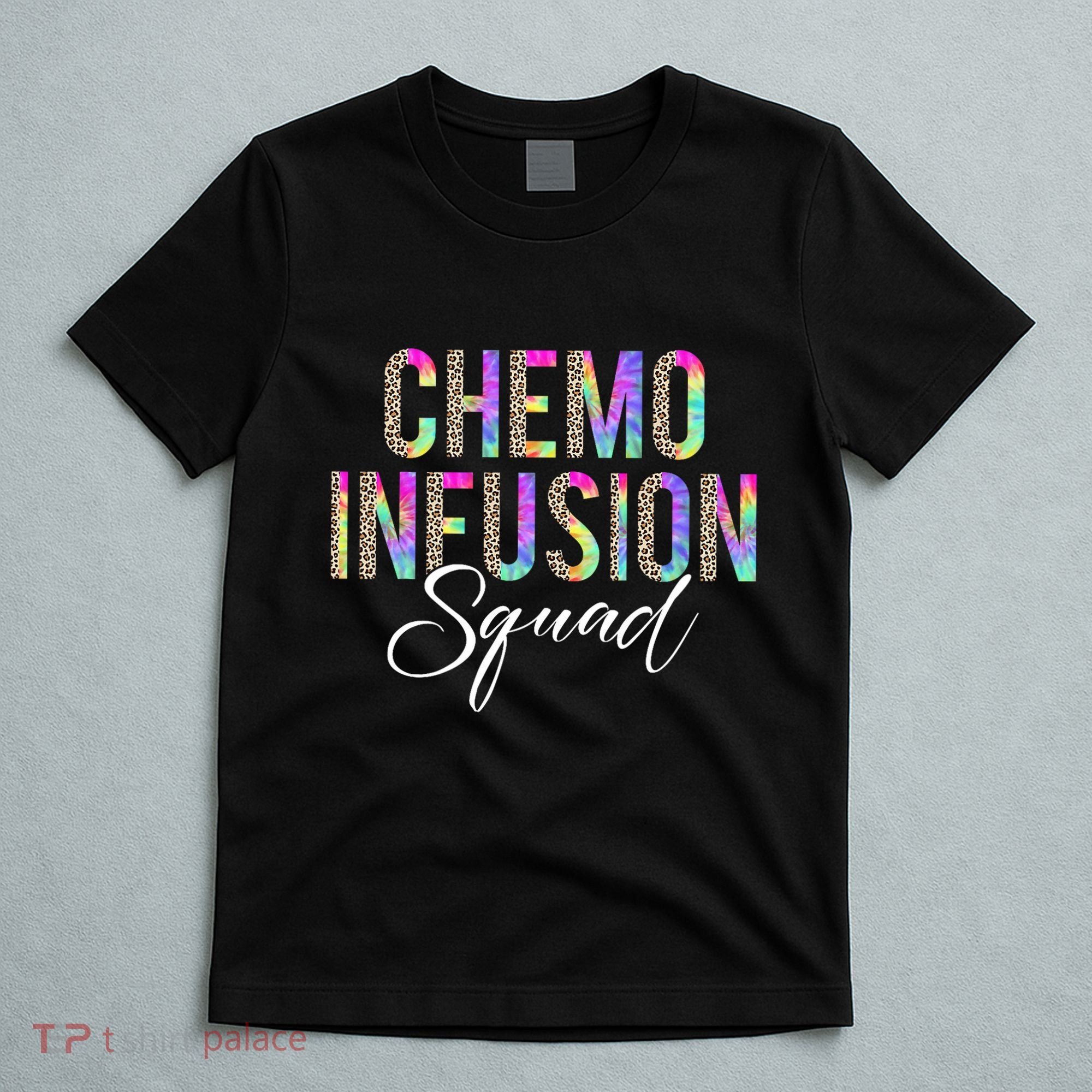 Chemo Infusion Squad Leopard Tie Dye Chemo Infusion Nurse T-Shirt
