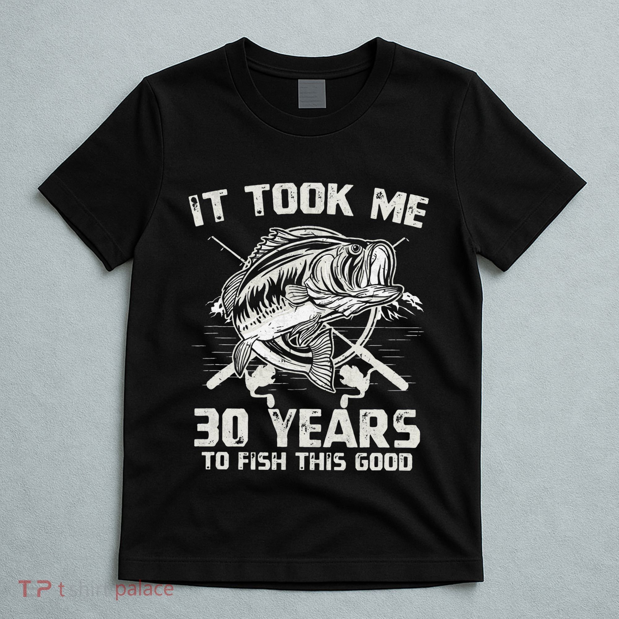 Cute It Took Me 30 Years To Fish 30th Birthday Gift T-Shirt
