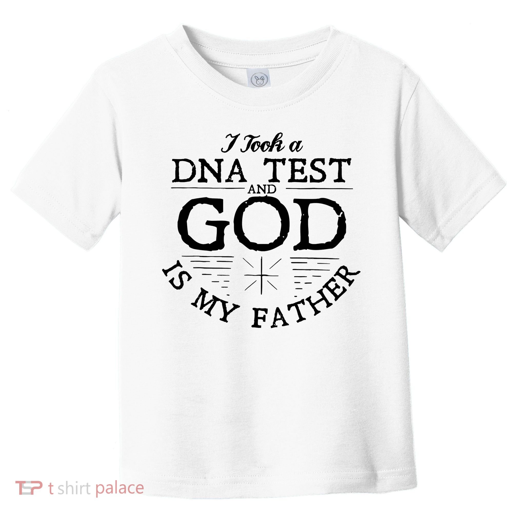 Christian I Took A DNA Test God Is My Father Toddler T-Shirt