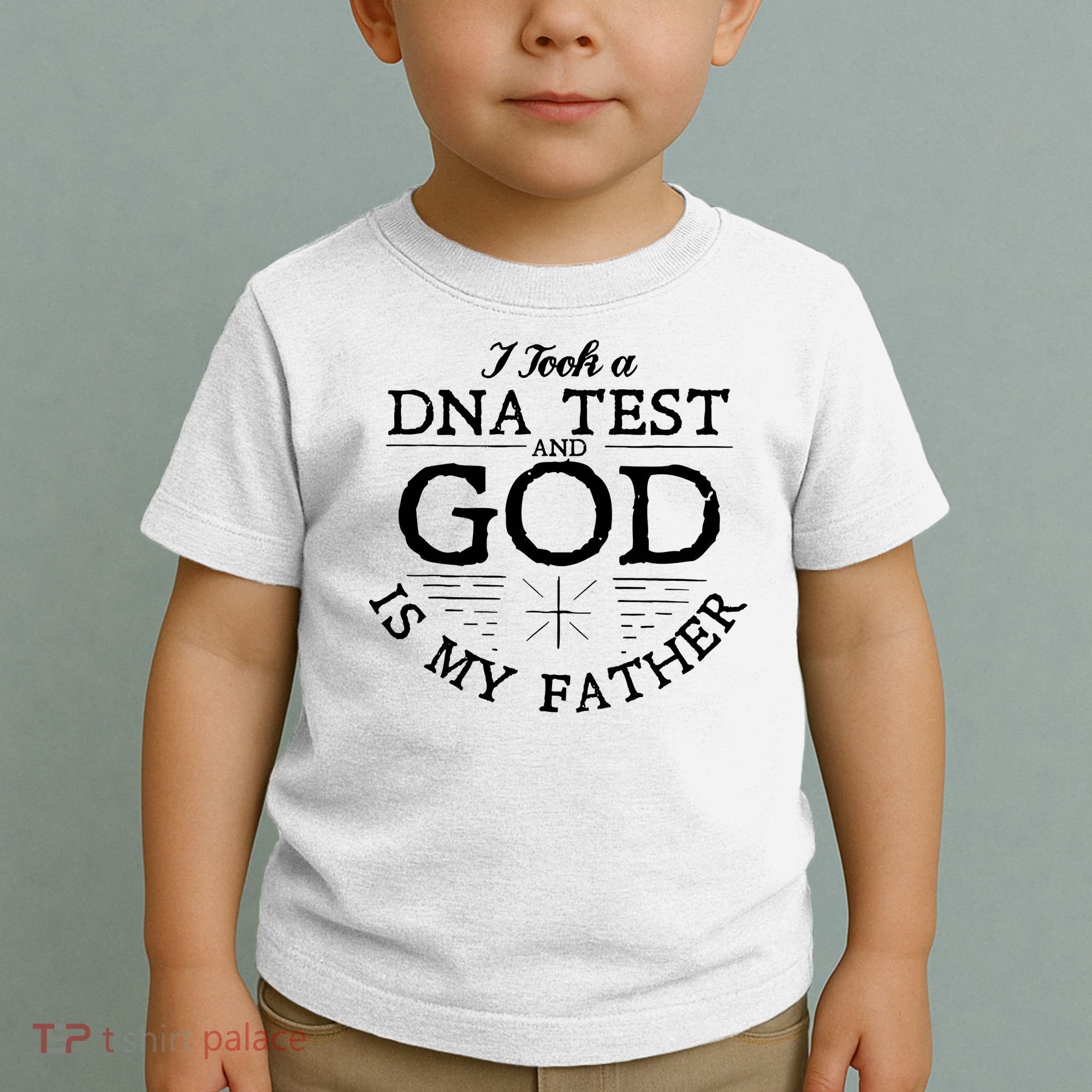Christian I Took A DNA Test God Is My Father Toddler T-Shirt