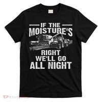 Cool If The Moisture's Right Farmer Gift Funny Farm T-Shirt thumb 0