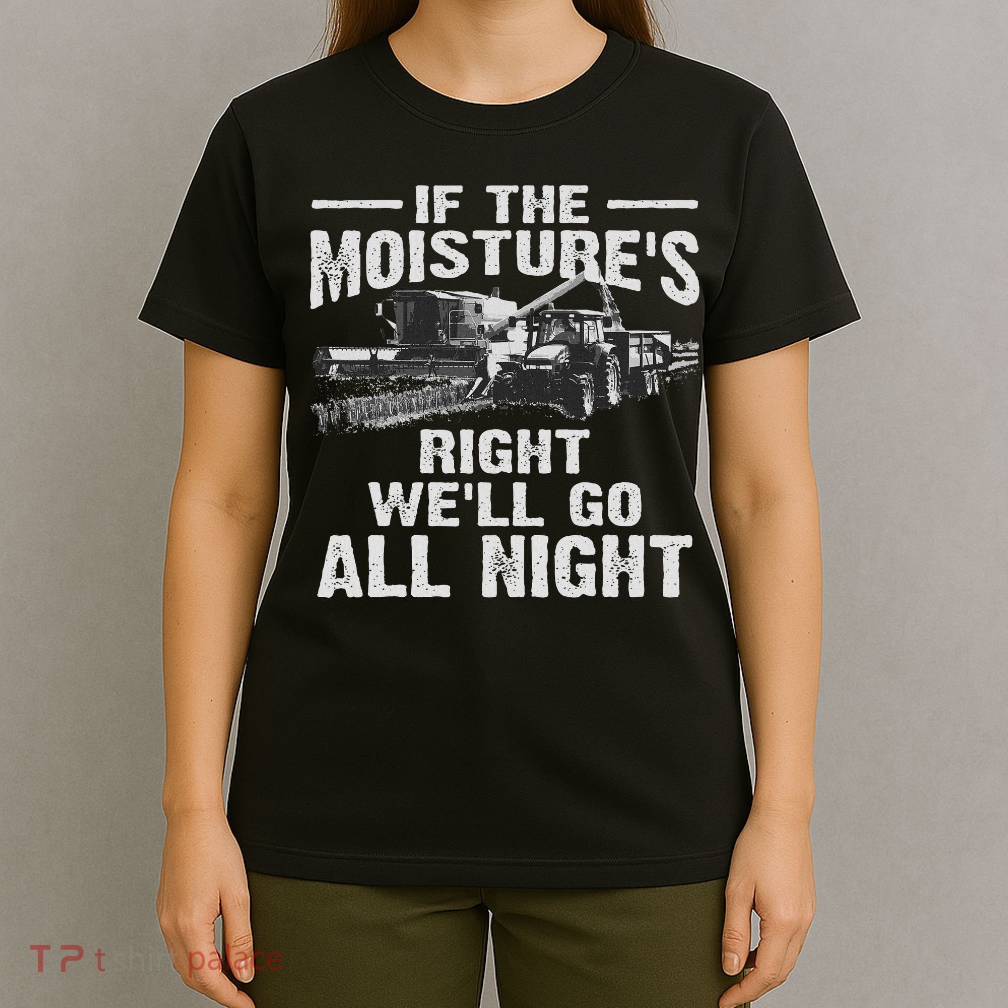 Cool If The Moisture's Right Farmer Gift Funny Farm T-Shirt