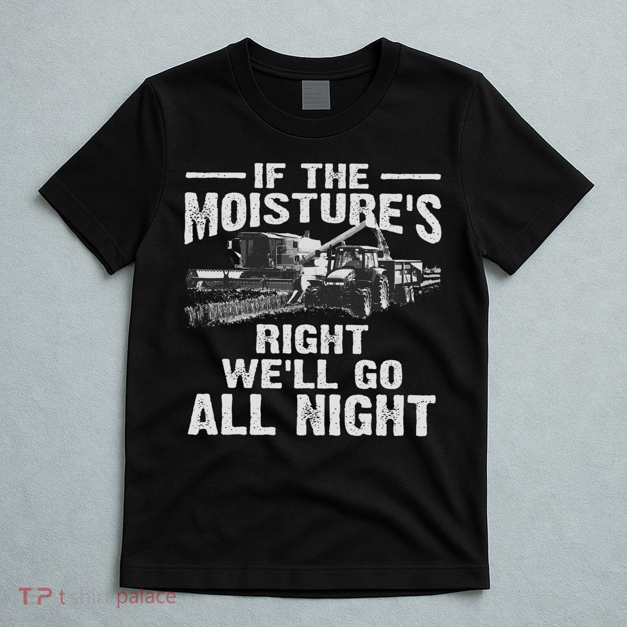 Cool If The Moisture's Right Farmer Gift Funny Farm T-Shirt