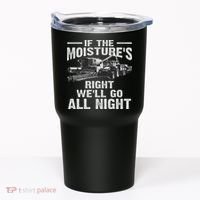 Cool If The Moisture's Right Farmer Gift Funny Farm Tumbler thumb 0