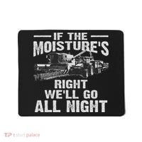 Cool If The Moisture's Right Farmer Gift Funny Farm Mousepad thumb 0