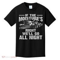 Cool If The Moisture's Right Farmer Gift Funny Farm Kids T-Shirt thumb 0