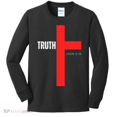 Christ is the Truth John 316 Show The way Reveal Gods Truth Kids Long Sleeve Shirt