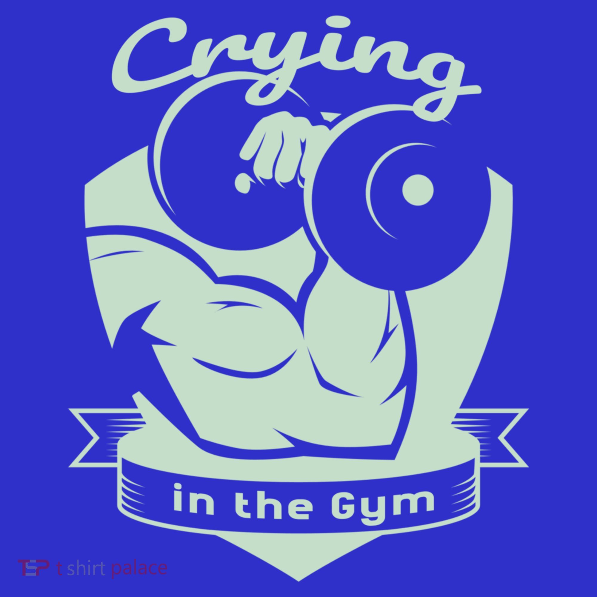 Crying In The Gym Funny Workout Gym Weightlifting Athlete Gift T-Shirt