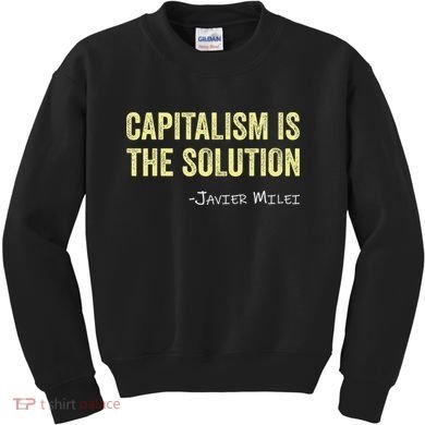 Capitalism Is The Solution Funny Saying Kids Sweatshirt