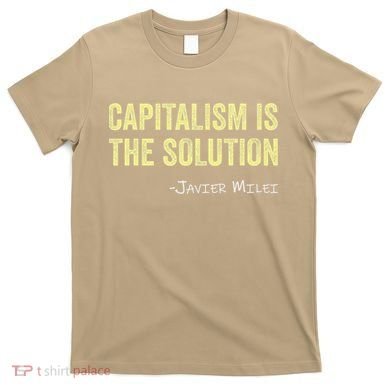 Capitalism Is The Solution Funny Saying T-Shirt