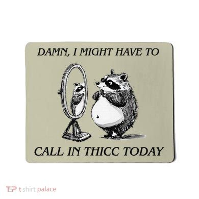 Call In Thicc Today Sick Day Funny Meme Mousepad