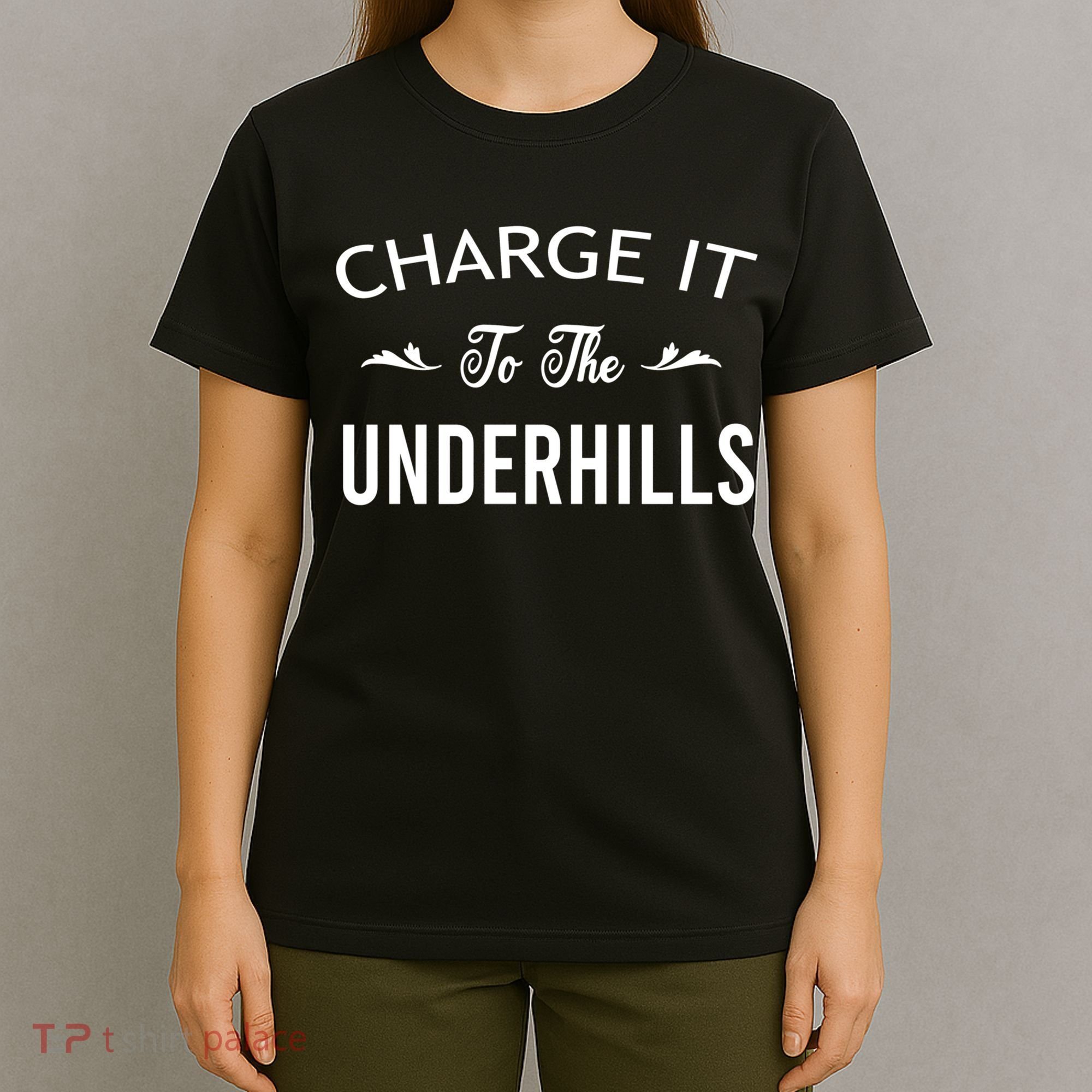 Charge It To The Underhills T-Shirt