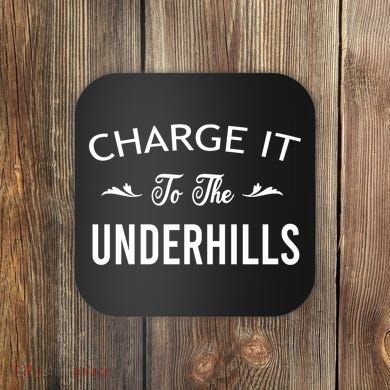 Charge It To The Underhills Coaster