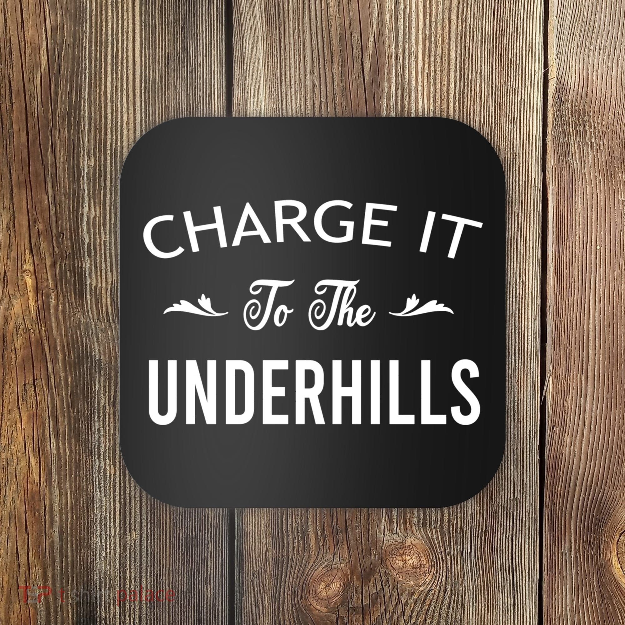 Charge It To The Underhills Coaster