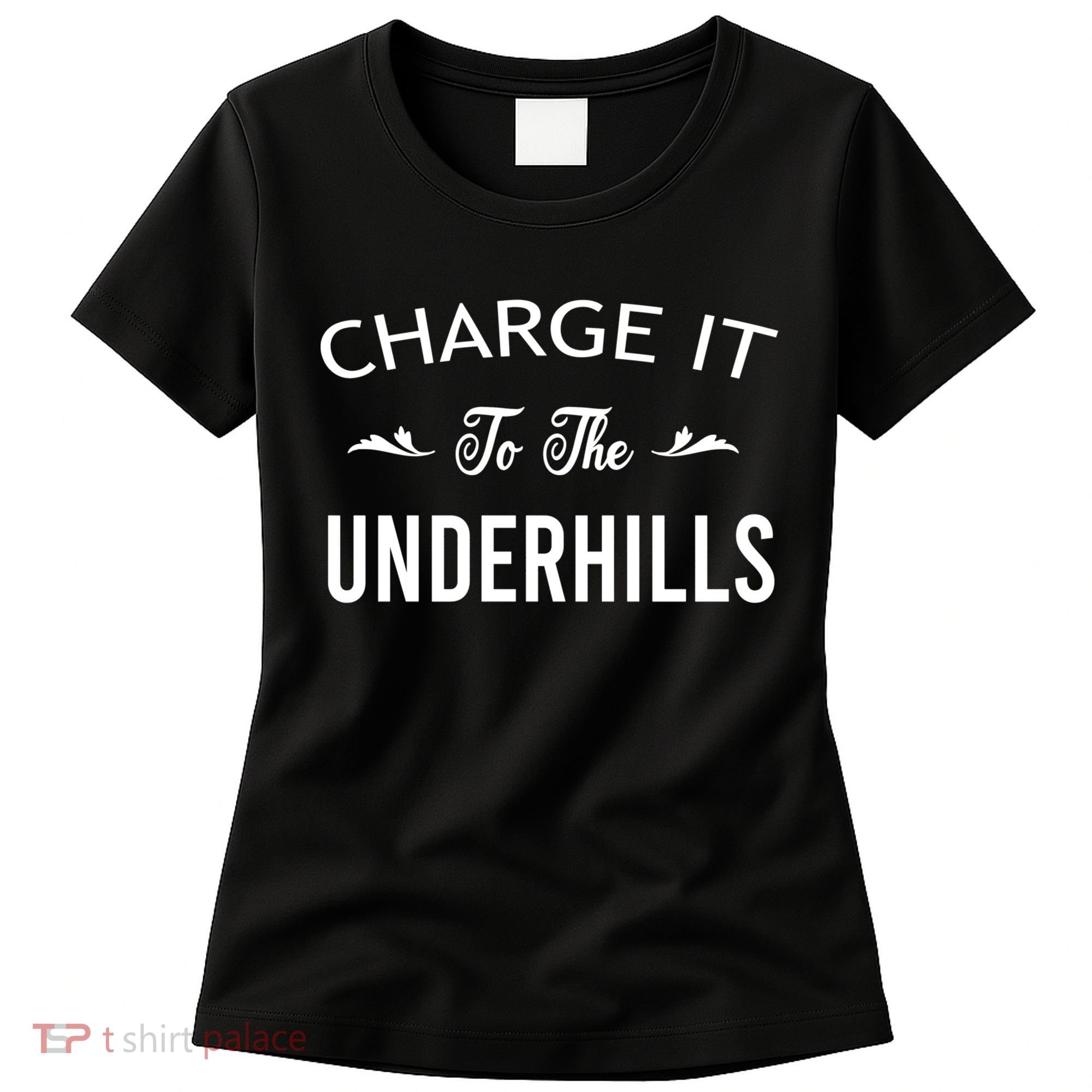 Charge It To The Underhills Women's T-Shirt