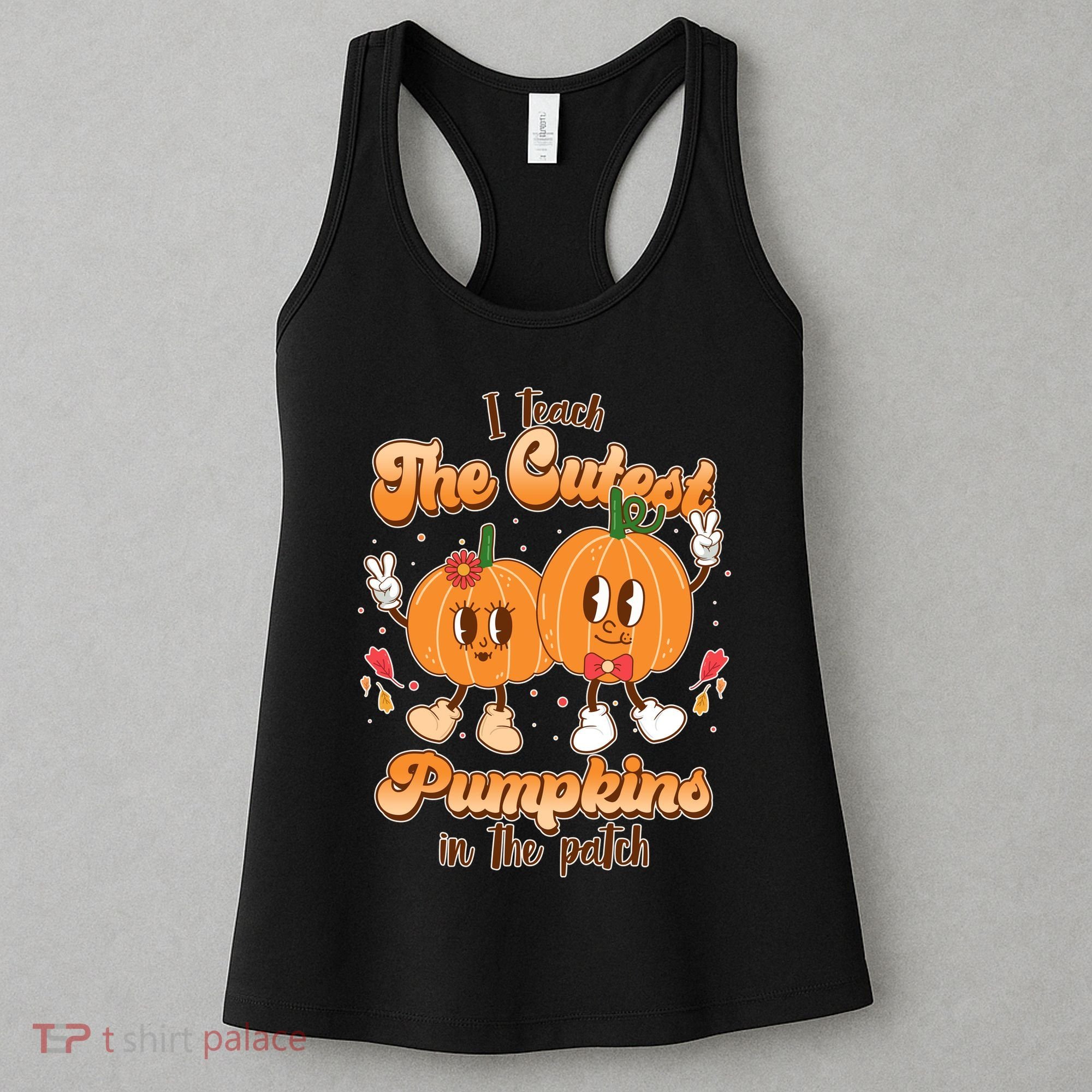 Cute I Teach The Cutest Pumpkins In The Patch Teacher Life Women's Tank Top