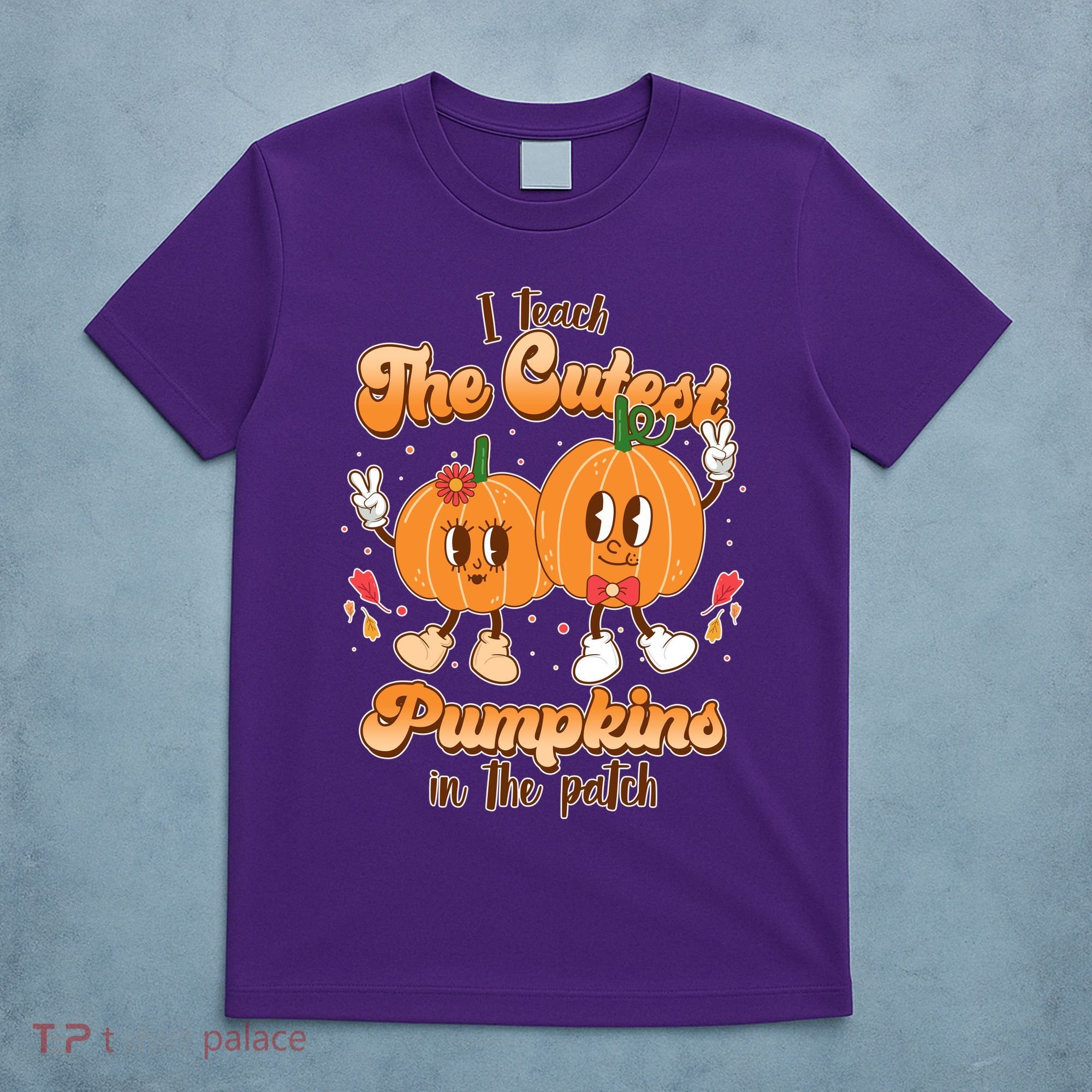 Cute I Teach The Cutest Pumpkins In The Patch Teacher Life T-Shirt