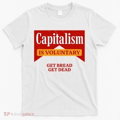Capitalism Is Voluntary T-Shirt