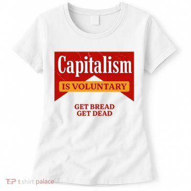 Capitalism Is Voluntary Women's T-Shirt