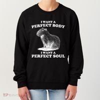 Capybara I Want A Perfect Body I Wan A Perfect Soul Women's Sweatshirt thumb 0