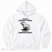 Capybara I Want A Perfect Body I Wan A Perfect Soul Hoodie thumb 0