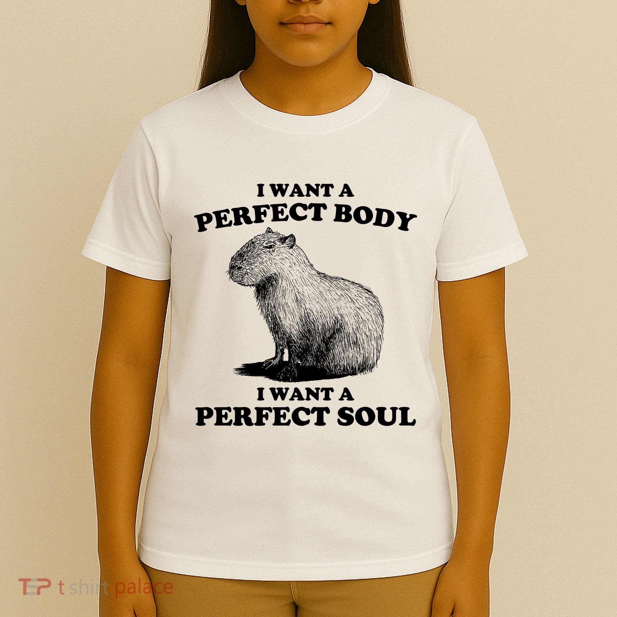 Capybara I Want A Perfect Body I Wan A Perfect Soul T-Shirt