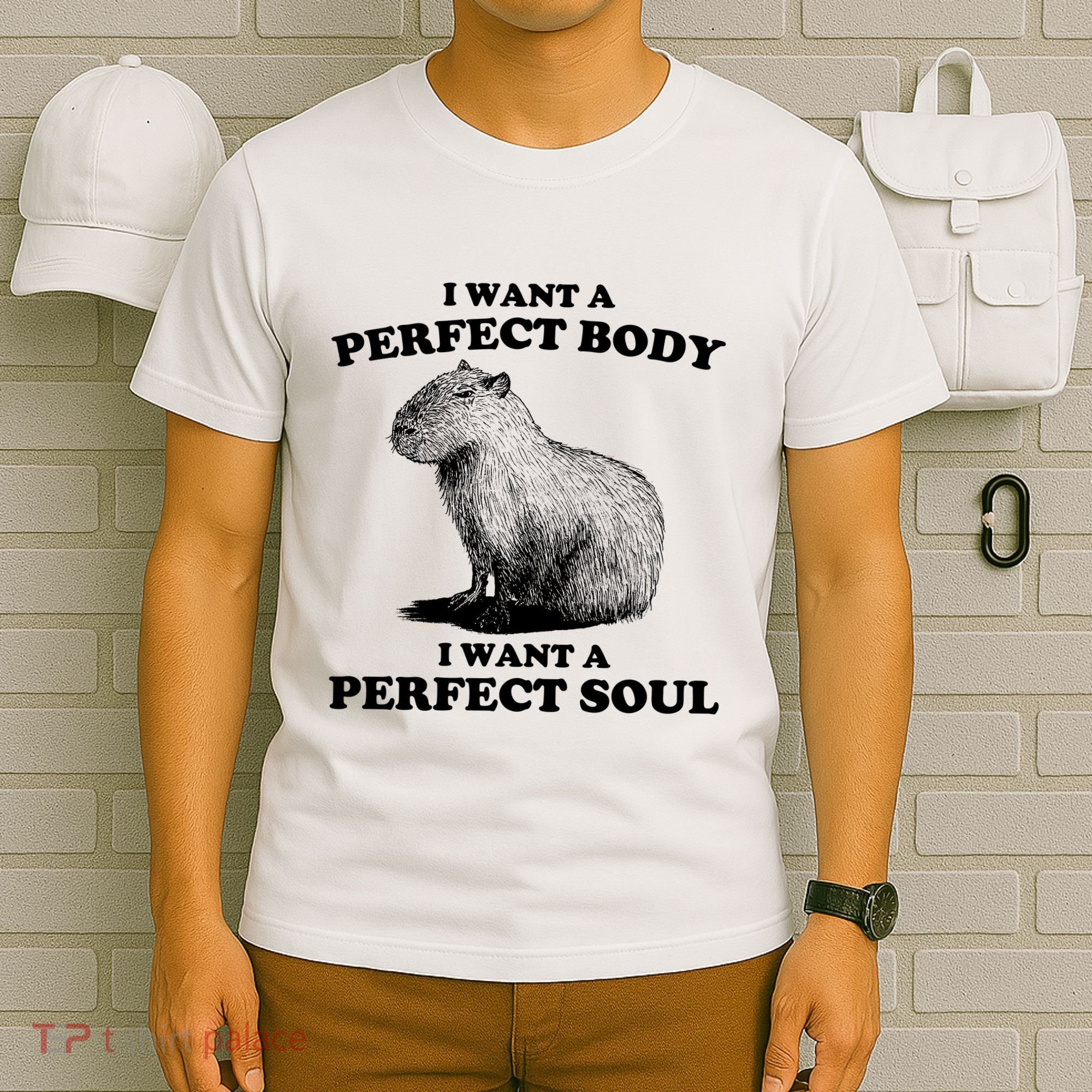Capybara I Want A Perfect Body I Wan A Perfect Soul T-Shirt