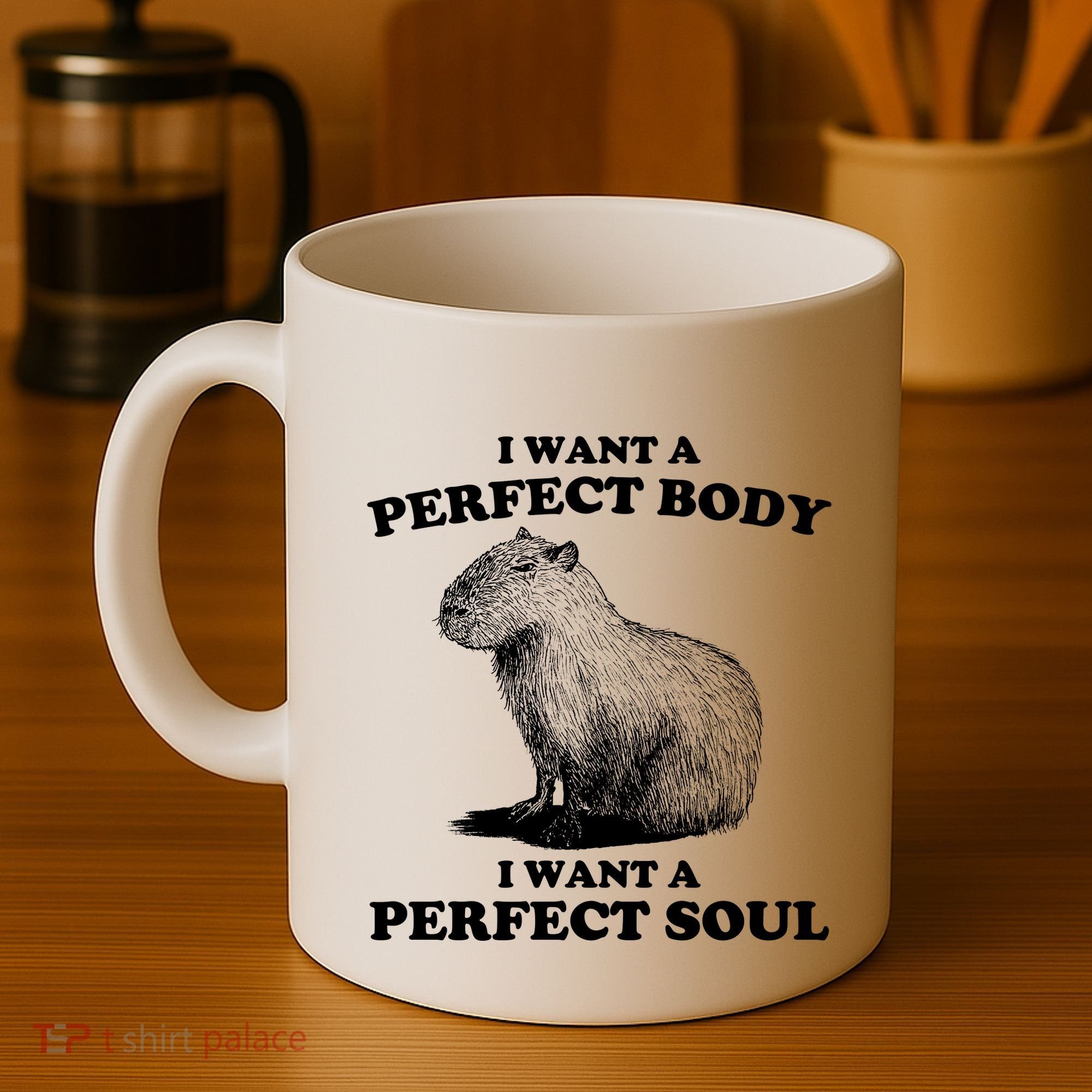 Capybara I Want A Perfect Body I Wan A Perfect Soul Coffee Mug