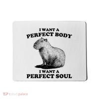 Capybara I Want A Perfect Body I Wan A Perfect Soul Mousepad thumb 0