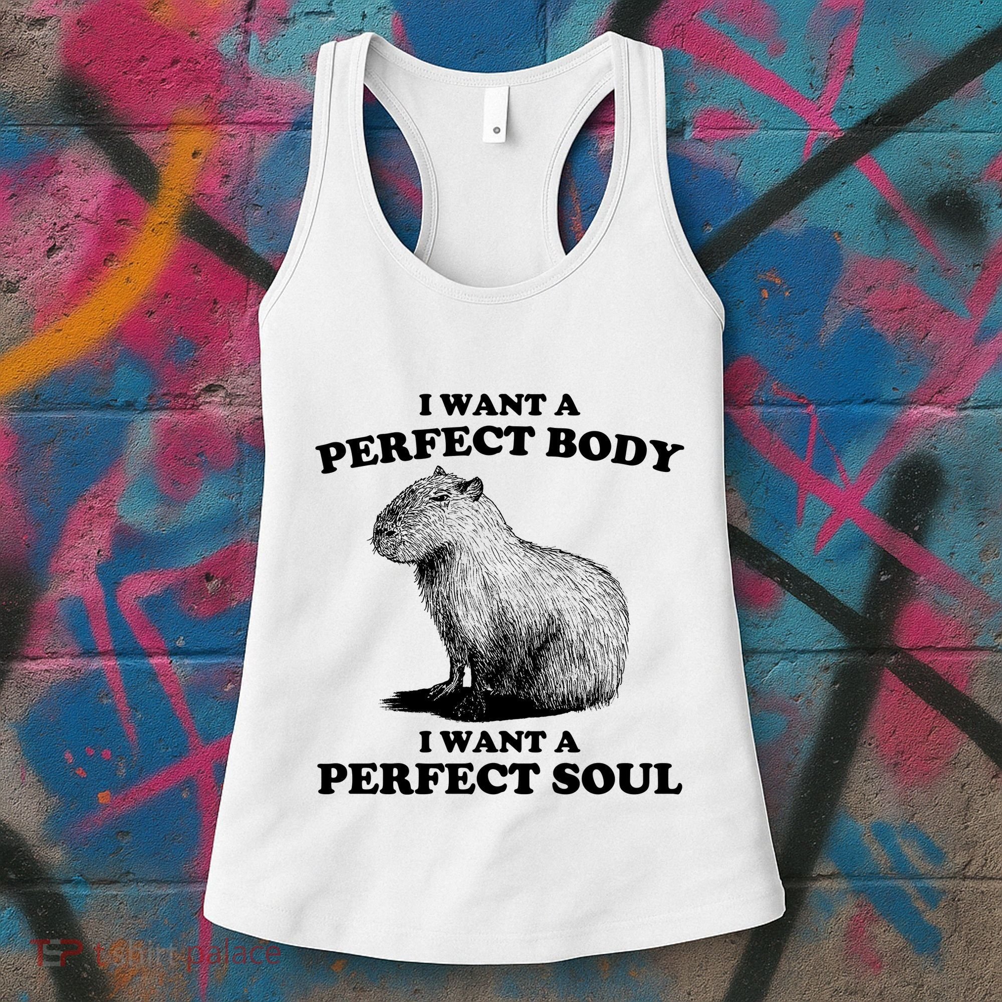Capybara I Want A Perfect Body I Wan A Perfect Soul Women's Tank Top
